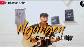 NGANGEN - Anggun Pramudita || Cover Mochamad Arifin