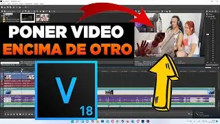 Como Poner un Video Encima de Otro En Sony Vegas Pro 18