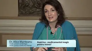 Aspirina, medicamentul magic pentru inimă? - cu dr. Alice Munteanu