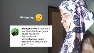 Quem nascer em tilambuco é o que ? ( RESPONDEDO OS MEUS INSCRITOS )