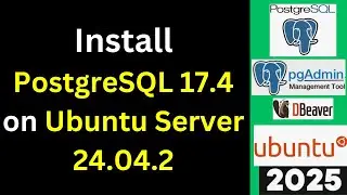 PostgreSQL 17.4 on Ubuntu Server 24.04.2 LTS - The Ultimate Installation Guide! | 2025 Updated