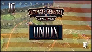 CONTROL THE CENTER! | Union Campaign #10 - Ultimate General: Civil War