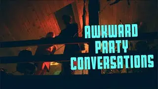 Awkward Party Conversations: The Diplomats #5