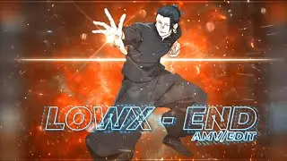 LOWX - END | GETO SUGURU EDIT