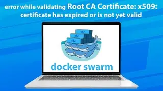 Docker swarm: Root CA Certificate: x509: certificate has expired or is not yet valid.  [Solución✅]