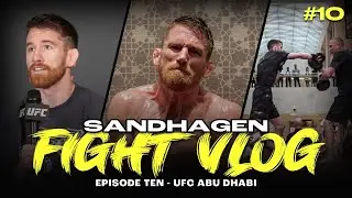 UFC Fight Week Behind The Scenes | Sandhagen Fight Vlog-EPISODE 10 (UFC ABU DHABI)