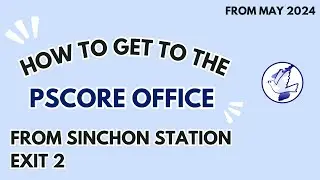 HOW TO GET TO THE PSCORE OFFICE from Sinchon Station, Exit 2 [From March 2024]
