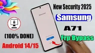 Samsung A71 FRP Bypass Android 14/15 |Google Account Unlock Without Pc (100% DONE)