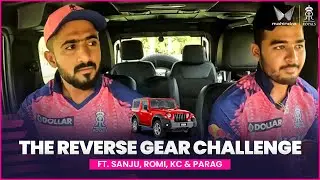 The Reverse Gear Challenge ft. Sanju, Romi, KC & Parag | Powered by Mahindra Thar | Rajasthan Royals