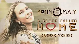 Bonn E Maiy - A Place Called Home (Official Lyric Video)