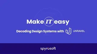 Make IT easy - Decoding Design Systems with Unravel