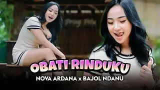 NOVA ARDANA X BAJOL NDANU - OBATI RINDUKU (OFFICIAL MUSIC VIDEO)