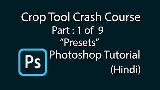 Photoshop Crop Tool Crash Course Part 1 of 9