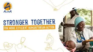 STRONGER TOGETHER: for more efficient humanitarian action | Teaser | ALIMA