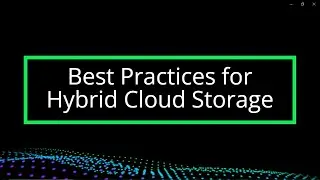 Best Practices for Hybrid Cloud Storage