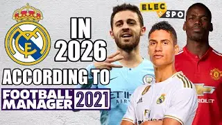 Real Madrid In 2026 According To Football Manager 2021