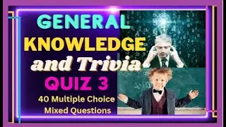 GENERAL KNOWLEDGE AND TRIVIA QUIZ NUMBER 3 - 40 MULTIPLE CHOICE QUESTIONS FOR 10 SECONDS EACH