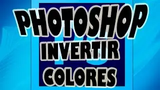 Invertir Colores de Imagen en Photoshop.