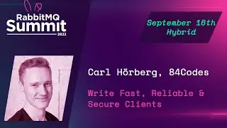 Write fast, reliable, and secure clients! | Carl Hörberg | RabbitMQ Summit 2022