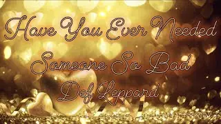 Def Leppard - Have You Ever Needed Someone So Bad Ft. The Royal Philharmonic Orchestra [Lyrics]