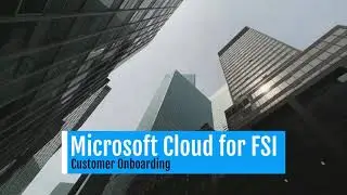 Microsoft Cloud for Financial Service Industries Customer Onboarding Demo Presentation