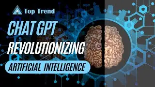 Chat GPT: Revolutionizing  Artificial Intelligence | AI Top Trend