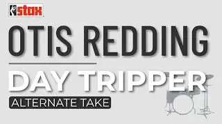 Otis Redding - Day Tripper (Alternate Take) (Official Audio) - from "Stax Does The Beatles"