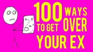 100 ways to get over your ex
