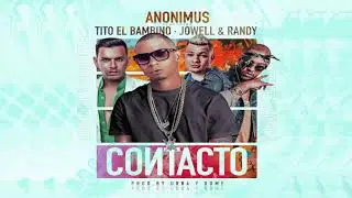 Contacto - Anonimus ft Tito El Bambino, Jowell y Randy