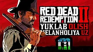RDR2 VA REDM YUKLASH || MELANHOLIYA UZ YUKLAB OLISH YO'LI