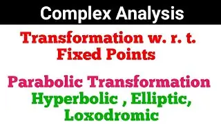 Transformation w. r. t. Fixed Points Parabolic Transformation  Hyperbolic , Elliptic,  Loxodromic