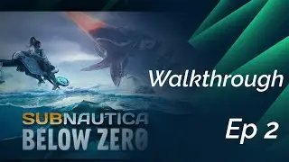 Subnautica Below Zero 2021 Walkthrough Ep 2