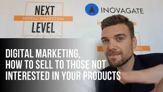 Digital Marketing, How to Sell to Those not Interested in Your Products