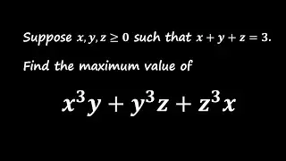 Maximizing x³y + y³z + z³x Under the Condition x + y + z = 3 | A Common Mistake Explained!
