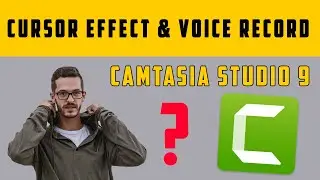 CURSOR EFFECT & VOICE RECORDING CAMTAISA STUDIO | VIDEO EDITING LATEST TUTORIAL 2022 | PART 4