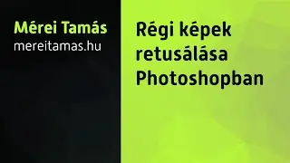 Régi képek retusálása Photoshopban