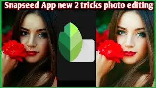 Snapseed App new 2 tricks photo editing