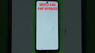 Frp bypass motorola E40