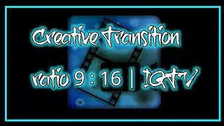 CREATIVE TRANSITION TUTORIAL VOL.2 | POWER DIRECTOR | FOR IGTV