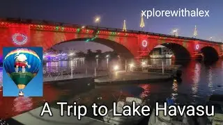 A Trip To Lake Havasu, Hot Air Balloon Festival, Campgrounds, London Bridge Arizona