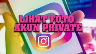 CARA MELIHAT POSTINGAN FOTO INSTAGRAM YANG DI PRIVATE | FOTO PROFIL