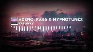 [HOUSE] Adeno, Ragg & Hypnotune - Far Away