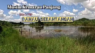 SOLO TRIP MANCING SPOT DANAU SERANTANGAN|| NASIB TIDAK BAIK TALI GAS MOTORKU PUTUS