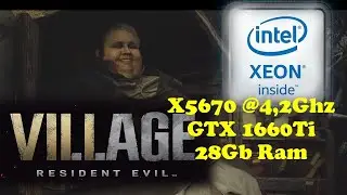 Resident Evil Village Xeon X5670 4,2Ghz GeForce 1660Ti 28Gb Ram