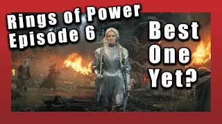 Rings of Power Ep. 6 Review: Best Episode Yet?