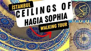 Ceilings#Hagiasophia Walking Tour. İstanbul, Türkiye. 4K|UHD- August 30th, 2022