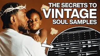 SECRETS To Make Vintage Soul Samples (For Artists Like Kendrick Lamar)