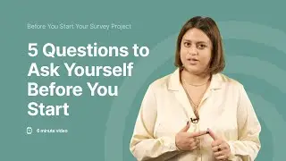 5 Important Questions to Ask Yourself Before You Start Your Survey Project