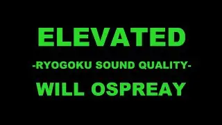 【両国音質】ウィルオスプレイ「ELEVATED」【臨場感】
