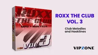 Roxx the Club Vol. 3 - Dance Midi Files by DJ Roxx - VIPZONE SAMPLES #samplepack #midi #midifiles